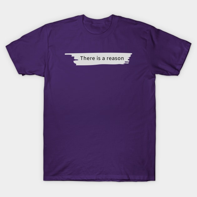 Front: There is a Reason T-Shirt by Cider Chat